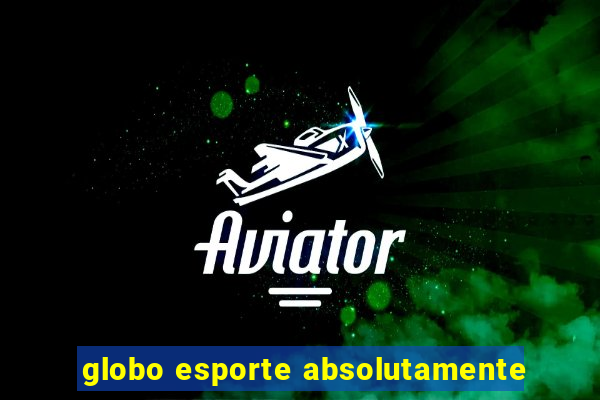 globo esporte absolutamente